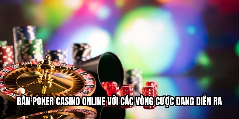 Bàn poker casino online với các vòng cược đang diễn ra